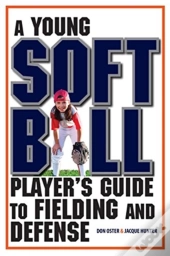 A Young Softball Player'S Guide To Fielding And Defense
