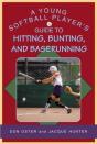 A Young Softball Player'S Guide To Hitting, Bunting, And Baserunning - Preview