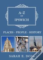 A-Z Of Ipswich