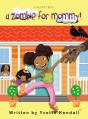 A Zombie For Mommy!: A Children'S Novel - Preview