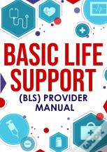 Ã¯Â»Â¿Basic Life Support (Bls) Provider Manual
