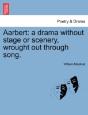 Aarbert: A Drama Without Stage Or Scenery, Wrought Out Through Song. - Preview