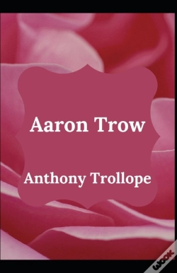 Capa do artigo Aaron Trow Anthony Trollope (Fiction, Novel, Classic) (Annotated)