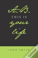 A.B. This Is Your Life