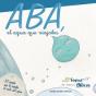 Aba, El Agua Que Viajaba. - Preview