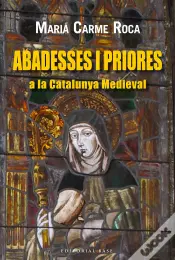 Abadeses I Priores A La Catalunya Medieval 