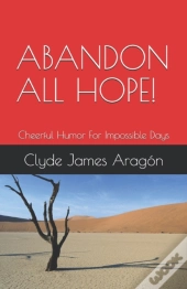 Abandon All Hope!