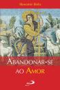 Abandonar-se ao Amor - Preview