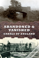 Abandoned & Vanished Canals Of England