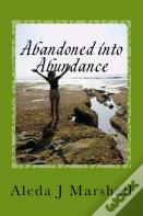 Abandoned Into Abundance