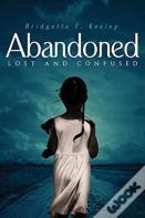 Abandoned, Lost And Confused