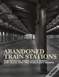 Abandoned Train Stations