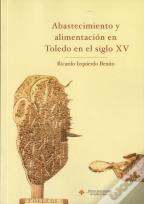 Abastecimiento Y Alimentación En Toledo En El Siglo Xv