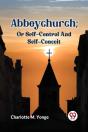 Abbeychurch; Or Self-Control And Self-Conceit - Preview
