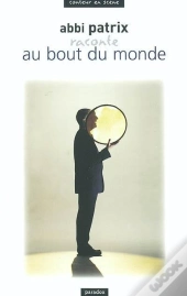 Abbi Patrix Raconte Au Bout Du Monde