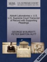 Abbott Laboratories V. U.S. U.S. Supreme Court Transcript Of Record With Supporting Pleadings