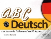 Abc Deutsch ; Les Bases De L'Allemand En 30 Leçons