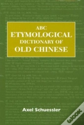 Abc Etymological Dictionary Of Old Chinese