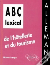 Abc Lexical De L'Hôtellerie Et Du Tourisme (Allemand)