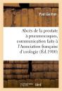 Abces De La Prostate A Pneumocoques, Communication Faite A L'Association Francaise D'Urologie, Paris - Preview