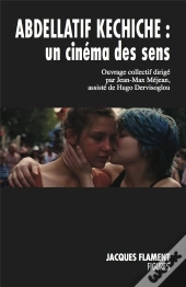 Abdellatif Kechiche, Un Cinéma Des Sens