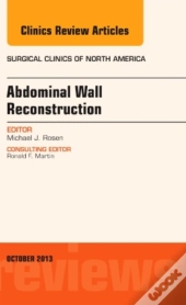 Abdominal Wall Reconstruction, An Issue Of Surgical Clinics