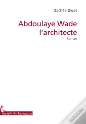 Abdoulaye Wade L'Architecte