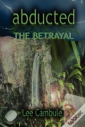 Abducted: The Betrayal