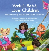 Abdu'L-Baha Loves Children: Nine Stories