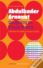 Abdulkader Arnaout - Designing As Visual Poetry