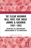 Â€˜Be Clear Kashmir Will Vote For Indiaâ€™ Jammu & Kashmir 1947-1953
