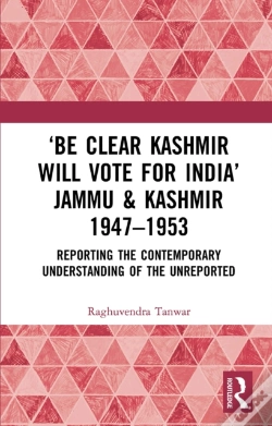 Capa do artigo Â€˜Be Clear Kashmir Will Vote For Indiaâ€™ Jammu & Kashmir 1947-1953