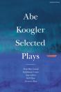 Abe Koogler Selected Plays - Preview