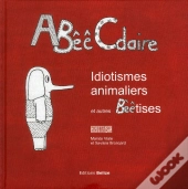 Abeecdaire Idiotismes Animaliers Et Autres Beetises