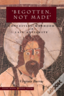 Â€˜Begotten, Not Madeâ€™