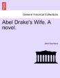 Abel Drake'S Wife. A Novel. - Preview