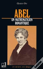 Abel Un Mathematicien Romantique
