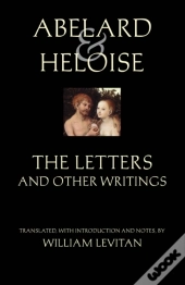 Abelard And Heloise: The Letters And Other Writings