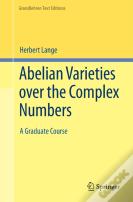 Abelian Varieties Over The Complex Numbers