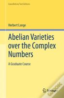 Abelian Varieties Over The Complex Numbers