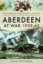 Aberdeen At War 1939-45 - Preview