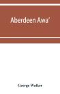 Aberdeen Awa' - Preview