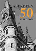 Aberdeen In 50 Buildings