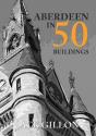Aberdeen In 50 Buildings - Preview