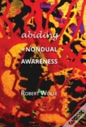 Abiding In Nondual Awareness: Exploring