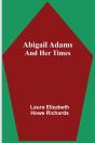 Abigail Adams And Her Times - Preview