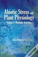 Abiotic Stress And Plant Physiology, Volume 01