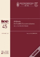 Abkhazie, De L'Oubli À La Reconnaissance T.2 ; Le Rôle De La Russie (Septembre 2010)