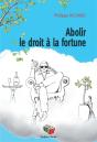 Abolir Le Droit À La Fortune - Preview