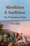 Abolition A Sedition By A Northern Man
